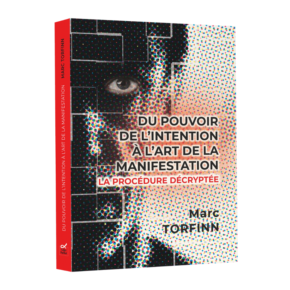 Du pouvoir de l’intention à l’art de la manifestation - La procédure décryptée - Marc Torfinn